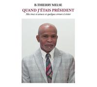 Quand j'étais Président: Mes trucs et astuces et quelques erreurs à éviter