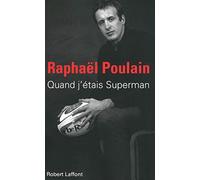 Raphael Poulain – Quand j'étais Superman – broché – Éditions Robert Laffont