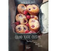 Quand Katie cuisine: Recettes & autres petits secrets