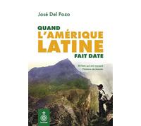 Quand l’Amérique latine fait date 50 faits qui ont marqué l’histoire du monde - José Del - Les éditions du Septentrion - ebook (ePub) - Livre