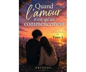 Quand l’amour n’est qu’un commencement: Une histoire d’amour… réelle.