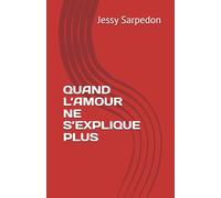 QUAND L’AMOUR NE S’EXPLIQUE PLUS