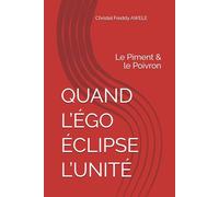 QUAND L’ÉGO ÉCLIPSE L’UNITÉ: Le Piment & le Poivron