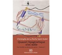 Quand l’épigénétique s’en mêle Christophe de La Roc (Auteur)
