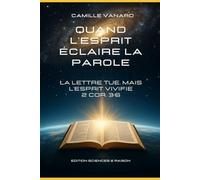 Quand l’Esprit éclaire la Parole: La lettre tue, mais l'Esprit vivifie