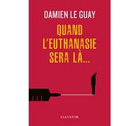 Quand l´euthanasie sera là...