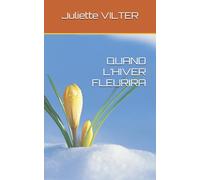 QUAND L’HIVER FLEURIRA