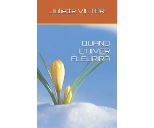 QUAND L’HIVER FLEURIRA