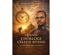 QUAND L’HORLOGE CÉLESTE ATTEND: Le mal du retard à l’église