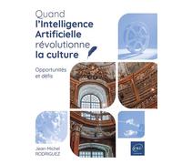 Quand l’Intelligence Artificielle révolutionne la culture Opportunités et défis - Jean-Michel Rodriguez - Eni Editions - broché - Manuel