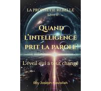 Quand l’intelligence prit la parole: L’éveil qui a tout changé