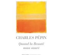 Charles Pépin – Quand la beauté nous sauve