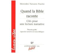 Quand La Bible Raconte Clés Pour Une Lecture Narrative - Première Partie, Approche Narrative De Textes Bibliques