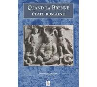 Quand la Brenne était romaine - Gérard Coulon - Nouvelles Editions Sutton - broché - Etude