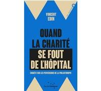Quand la charité se fout de l'hôpital - Enquête sur les perv Vincent Edin (Auteur)