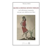 Quand la chenille devient papillon ou la dictature roumaine vue par une adolescente libre