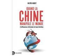 Quand la Chine manipule le monde Valérie Niquet (Auteur)