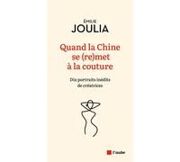 Quand la Chine se (re)met à la couture: Dix portrait inédits de créatrices