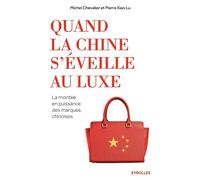 Michel Chevalier – Quand la Chine s'éveille au luxe – La montée en puissance des marques chinoises