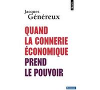 Quand la connerie économique prend le pouvoir Jacques Généreux (Auteur)