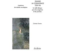 Quand la conscience s'en va - Un défi éthique pour les soignants et les proches L'expérience des maladies neurologiques - Eric Fiat - Seli Arslan - broché - Etude