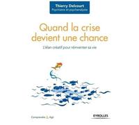 Thierry Delcourt – Quand la crise devient une chance – L'élan créatif pour réinventer sa vie