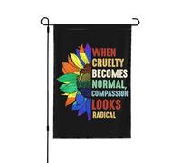 Quand la cruauté devient normale, la compassion paraît radicale. Drapeau politique 30 x 45 cm, bannière double face pour intérieur et extérieur, jardin, pelouse, cour (sans mât).