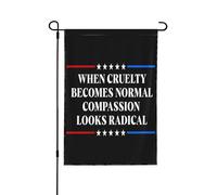 Quand la cruauté devient normale, la compassion paraît radicale. Drapeau politique 30 x 45 cm, bannière double face pour intérieur et extérieur, jardin, pelouse, cour (sans mât).