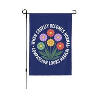 Quand la cruauté devient normale, la compassion paraît radicale. Drapeau politique 30 x 45 cm, bannière double face pour intérieur et extérieur, jardin, pelouse, cour (sans mât).