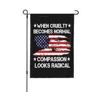 Quand la cruauté devient normale, la compassion paraît radicale. Drapeau politique 30 x 45 cm, bannière double face pour intérieur et extérieur, jardin, pelouse, cour (sans mât).