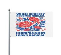 Quand la cruauté devient normale, la compassion paraît radicale. Drapeau politique 90 x 150 cm pour jardin ou extérieur.