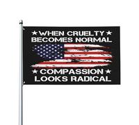 Quand la cruauté devient normale, la compassion paraît radicale. Drapeau politique 90 x 150 cm pour jardin ou extérieur.