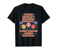 Quand la cruauté devient une compassion normale semble T-Shirt