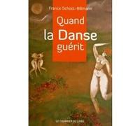 Quand la danse guérit France Schott-Billmann (Auteur)