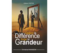 QUAND LA DIFFERENCE FORGE LA GRANDEUR