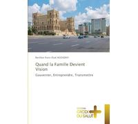 Quand la Famille Devient Vision: Gouverner, Entreprendre, Transmettre