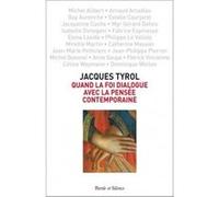 Quand la foi dialogue avec la pensée contemporaine Jacques Tyrol (Auteur)