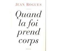 Quand La Foi Prend Corps