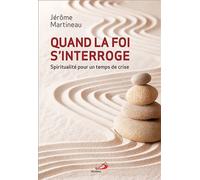 Quand la foi s'interroge. spiritualite pour un temps de cris Spiritualité pour un temps de cris - Jérôme Martineau - Mediaspaul Qc - broché - Essai