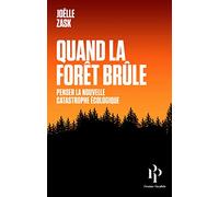Quand la forêt brûle: Penser la nouvelle catastrophe écologique