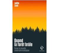 Quand la forêt brûle - Penser la nouvelle catastrophe écologique