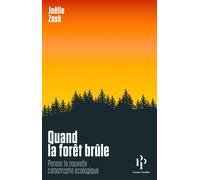 Quand la forêt brûle - Penser la nouvelle catastrophe écologique - Joëlle Zask - Premier Parallèle - Poche - Essai