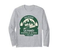 Quand La Forêt m'appelle Je Dois Y Aller Forestier Manche Longue