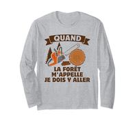 Quand La Forêt m'appelle Je Dois Y Aller Forestier Manche Longue