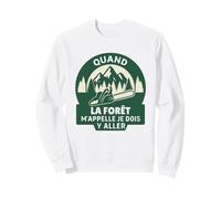 Quand La Forêt m'appelle Je Dois Y Aller Forestier Sweatshirt