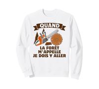 Quand La Forêt m'appelle Je Dois Y Aller Forestier Sweatshirt