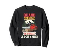 Quand La Forêt m'appelle Je Dois Y Aller Forestier Sweatshirt