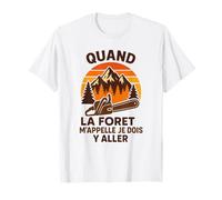 Quand La Forêt m'appelle Je Dois Y Aller Forestier T-Shirt