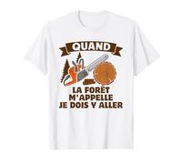 Quand La Forêt m'appelle Je Dois Y Aller Forestier T-Shirt
