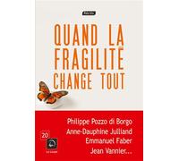 Quand la fragilité change tout - Anne-Dauphine Julliand - De La Loupe - broché - Essai